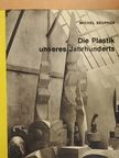 Michel Seuphor - Die Plastik unseres Jahrhunderts [antikvár]