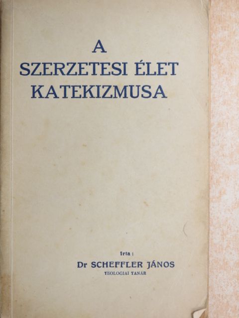Dr. Scheffler János - A szerzetesi élet katekizmusa  [antikvár]