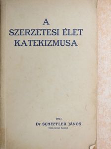 Dr. Scheffler János - A szerzetesi élet katekizmusa  [antikvár]