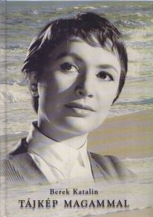 Berek Katalin - Tájkép magammal [antikvár]