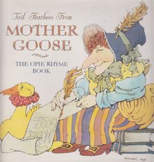 Iona Opie, Peter Opie - Tail Feathers from Mother Goose [antikvár]