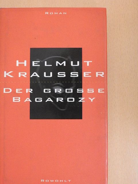 Helmut Krausser - Der große Bagarozy [antikvár]
