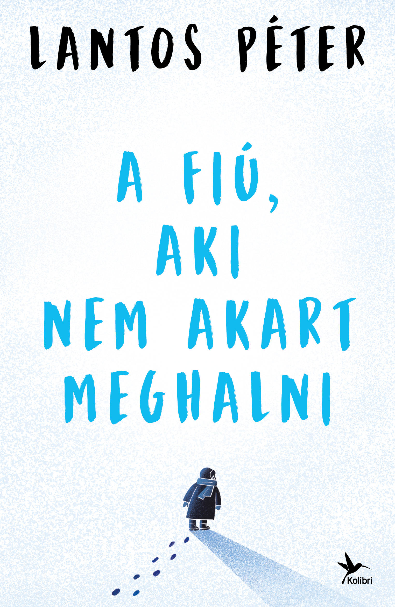 LANTOS PÉTER - A fiú, aki nem akart meghalni [eKönyv: epub, mobi]