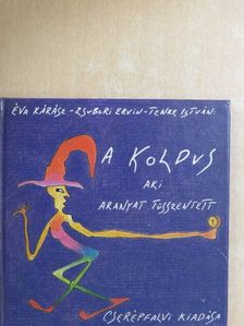 Éva Kárász - A koldus, aki aranyat tüsszentett [antikvár]