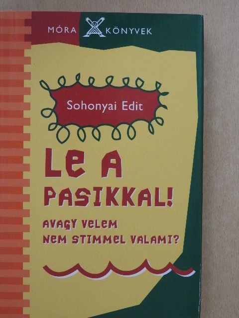 Sohonyai Edit - Le a pasikkal! [antikvár]
