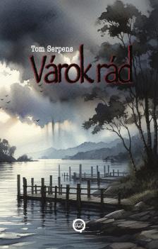 Serpens Tom - Várok rád [eKönyv: epub, mobi]
