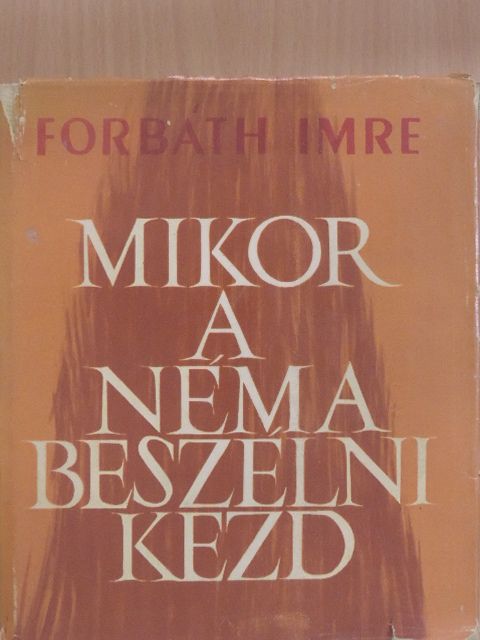 Forbáth Imre - Mikor a néma beszélni kezd [antikvár]