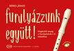 BÉRES JÁNOS - FURULYÁZZUNK EGYÜTT!