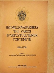 Koller István - Hódmezővásárhely thj. város ipartestületének története [antikvár]