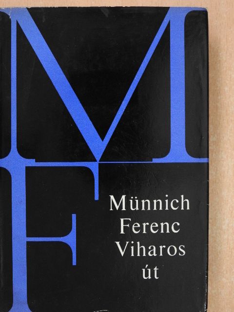 Münnich Ferenc - Viharos út [antikvár]