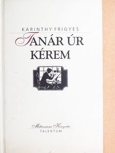 Karinthy Frigyes - Tanár úr kérem [antikvár]