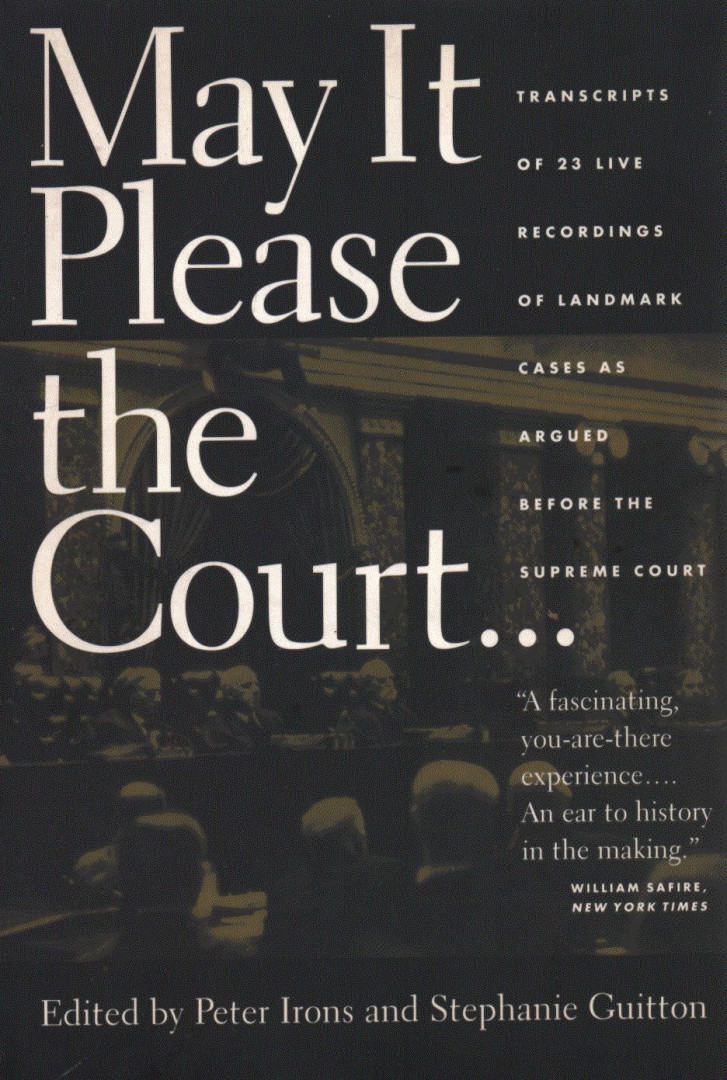 Peter Irons, Stephanie Guitton - May It Please the Court [antikvár]