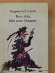 Gasparovich László - Isten áldja, liebe tante Margaret! [antikvár]