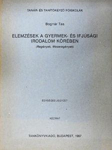 Bognár Tas - Elemzések a gyermek- és ifjúsági irodalom körében [antikvár]