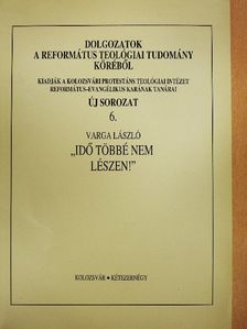 Varga László - "Idő többé nem lészen!" [antikvár]