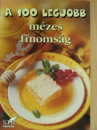 A 100 legjobb mézes finomság [antikvár]