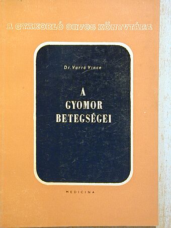 Dr. Varró Vince - A gyomor betegségei [antikvár]