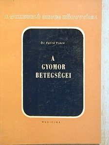 Dr. Varró Vince - A gyomor betegségei [antikvár]