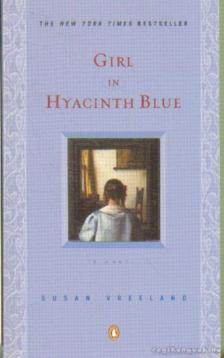 Vreeland, Susan - Girl in Hyacinth Blue [antikvár]