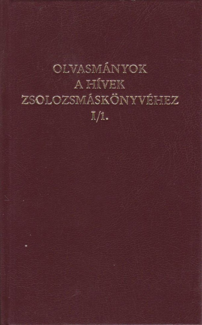 Olvasmányok a hívek zsolozsmáskönyvéhez I/1. [antikvár]