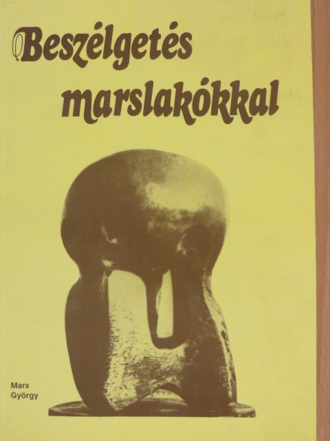 Marx György - Beszélgetés marslakókkal [antikvár]