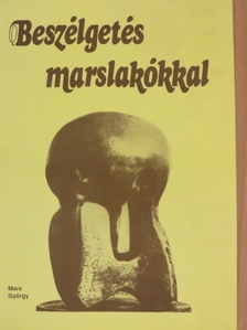 Marx György - Beszélgetés marslakókkal [antikvár]