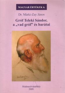 Dr. Márki-Zay János - Gróf Teleki Sándor, a "vad gróf" és barátai [antikvár]