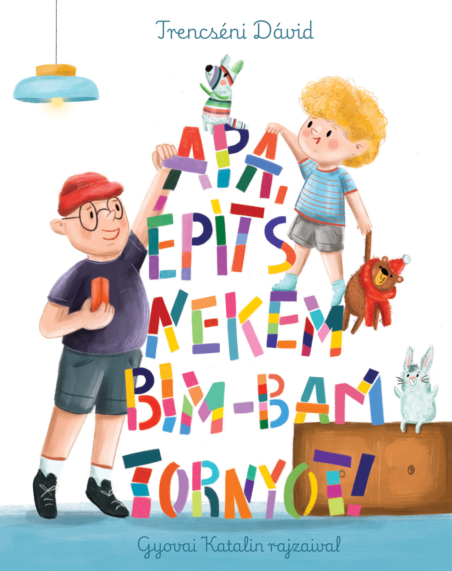 Trencséni Dávid - Apa, építs nekem bim-bam tornyot!