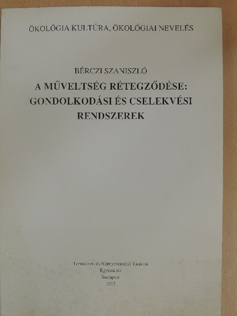 Bérczi Szaniszló - A műveltség rétegződése: gondolkodási és cselekvési rendszerek [antikvár]