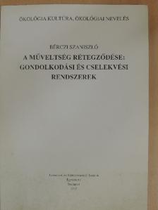 Bérczi Szaniszló - A műveltség rétegződése: gondolkodási és cselekvési rendszerek [antikvár]