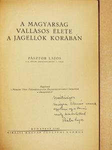 Pásztor Lajos - A magyarság vallásos élete a Jagellók korában (dedikált példány) [antikvár]