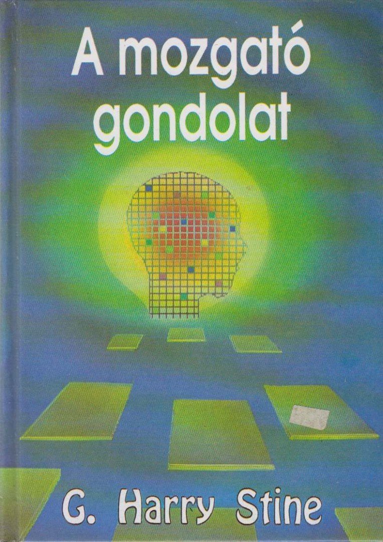 Stine, G. Harry - A mozgató gondolat [antikvár]
