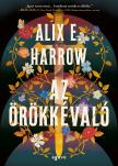 Alix E. Harrow - Az örökkévaló