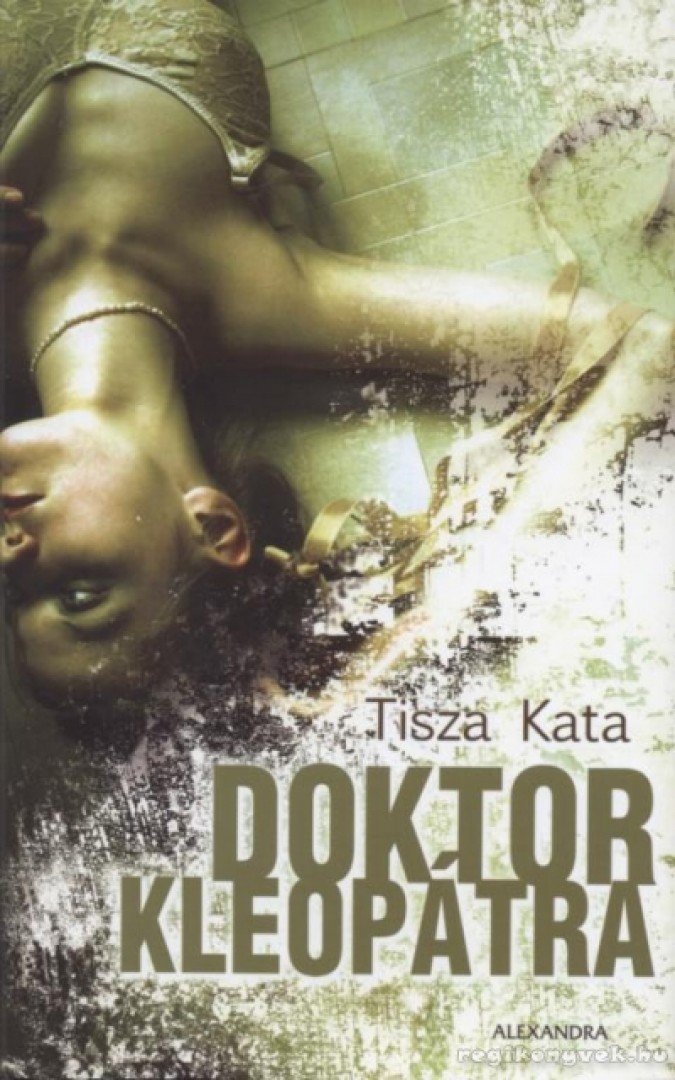 Tisza Kata - Doktor Kleopátra [antikvár]