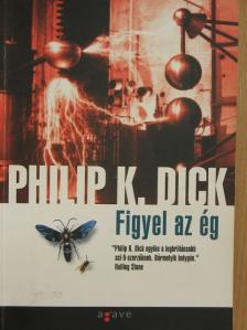 Philip K. Dick - Figyel az ég [antikvár]