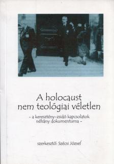 SZÉCSI JÓZSEF - A holocaust nem teológiai véletlen [antikvár]
