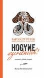 Papolczy Péter - Hogyne szeretnélek! [antikvár]