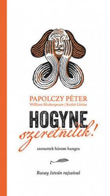 Papolczy Péter - Hogyne szeretnélek! [antikvár]