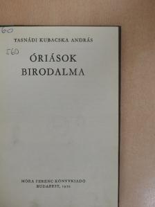 Tasnádi Kubacska András - Óriások birodalma [antikvár]
