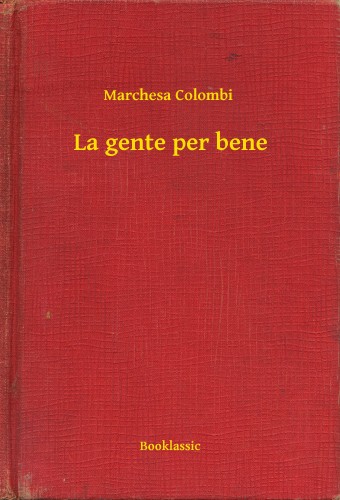 Colombi Marchesa - La gente per bene [eKönyv: epub, mobi]