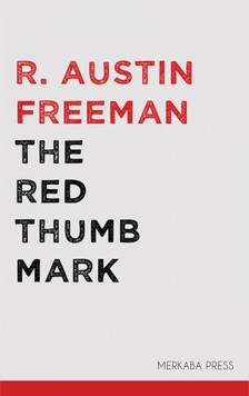 FREEMAN, R. AUSTIN - The Red Thumb Mark [eKönyv: epub, mobi]