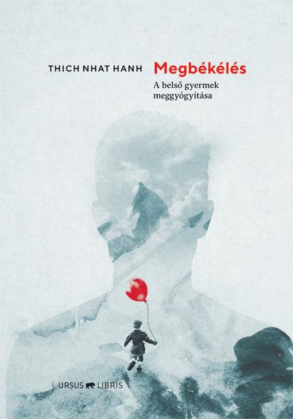 Thich Nhat Hanh - Megbékélés - A belső gyermek meggyógyítása