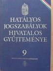 Dr. Cserjés Mátyás - Hatályos jogszabályok hivatalos gyűjteménye 9. [antikvár]