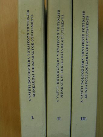 A vasúti dolgozókra vonatkozó fontosabb munkaügyi jogszabályok gyűjteménye I-III. [antikvár]