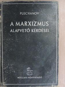 Georgij Plechanov - A marxizmus alapvető kérdései [antikvár]