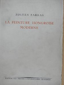 Zoltán Farkas - La Peinture Hongroise Moderne [antikvár]