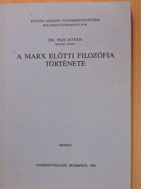 Dr. Pais István - A Marx előtti filozófia története [antikvár]