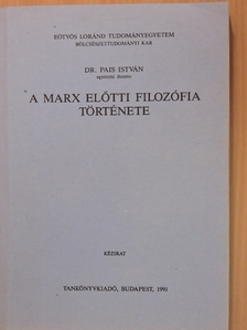 Dr. Pais István - A Marx előtti filozófia története [antikvár]