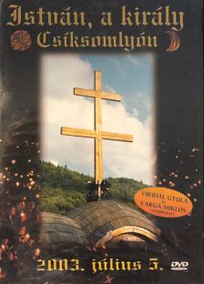 SZÖRÉNYI, BRÓDY - István a király - Csiksomlyó - DVD