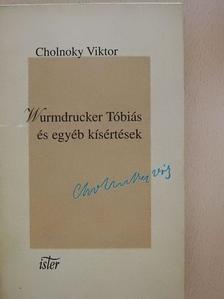 Cholnoky Viktor - Wurmdrucker Tóbiás és egyéb kísértések [antikvár]